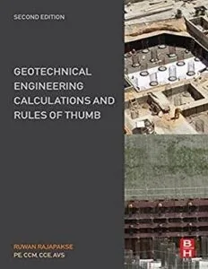 Geotechnical Engineering Calculations and Rules of Thumb - Ruwan Rajapakse 2ed