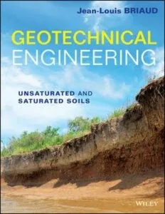 Geotechnical Engineering Unsaturated and Saturated Soils - Jean Louis Briaud