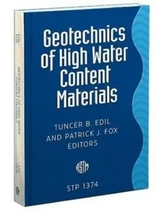 Geotechnics of High Water Content Material - Tuncer B. Edil & Patrick J. Fox