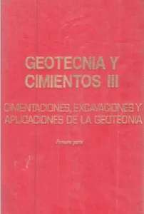 Geotecnia y Cimientos III Cimentaciones, Excavaciones y Aplicaciones de la Geotecnia