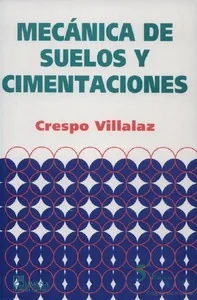 Mecánica de Suelos y Cimentaciones - Crespo Villalaz